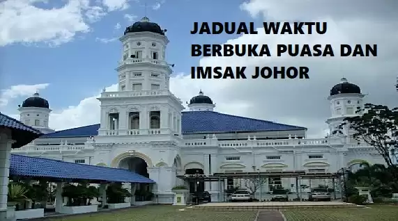 WAKTU BERBUKA PUASA DAN IMSAK JOHOR