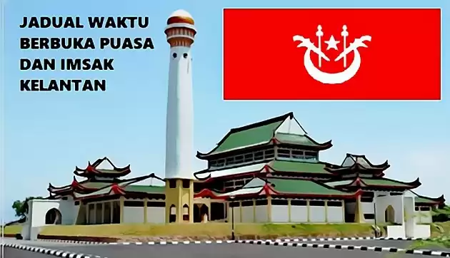 JADUAL WAKTU BERBUKA PUASA DAN IMSAK KELANTAN 2018