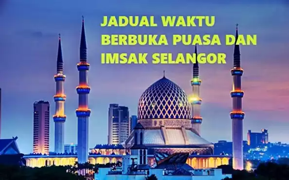 Jadual Waktu Berbuka Puasa Dan Imsak Selangor 2018