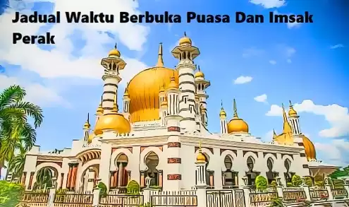 Jadual Waktu Berbuka Puasa Dan Imsak Perak 2018