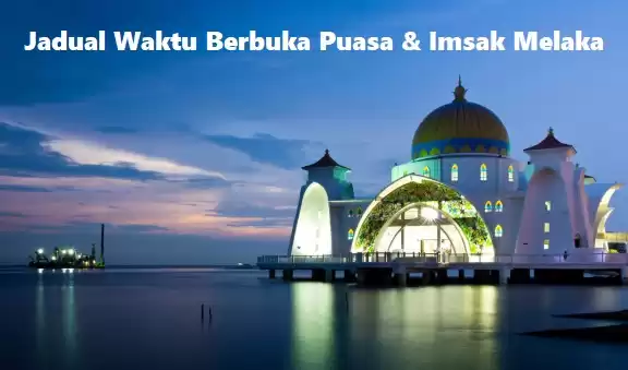 Jadual Waktu Berbuka Puasa Melaka 2018 dan imsak