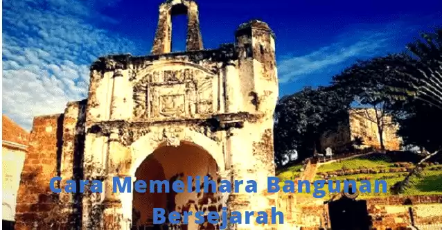 cara memelihara bangunan bersejarah dan memulihara binaan